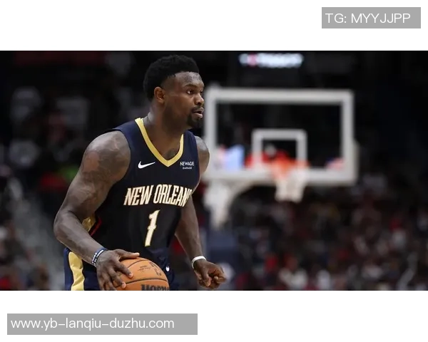 鹈鹕在锡安缺阵情况下逆袭成功连续两场胜利终结六连败困局